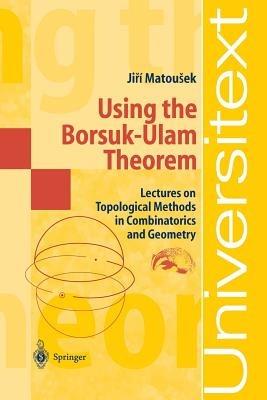 Using the Borsuk-Ulam Theorem - Jiri Matousek - Libro Springer-Verlag Berlin and Heidelberg GmbH & Co. KG, Universitext | Libraccio.it