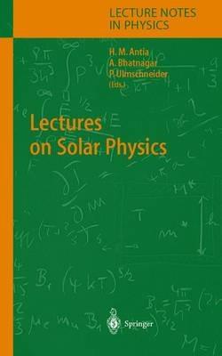 Lectures on Solar Physics  - Libro Springer-Verlag Berlin and Heidelberg GmbH & Co. KG, Lecture Notes in Physics | Libraccio.it
