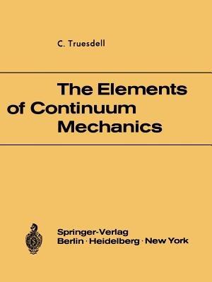The Elements of Continuum Mechanics - C. Truesdell - Libro Springer-Verlag Berlin and Heidelberg GmbH & Co. KG | Libraccio.it
