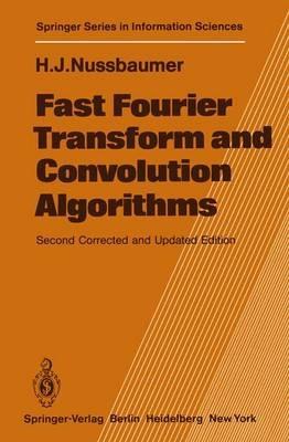 Fast Fourier Transform and Convolution Algorithms - Henri J. Nussbaumer - Libro Springer-Verlag Berlin and Heidelberg GmbH & Co. KG, Springer Series in Information Sciences | Libraccio.it