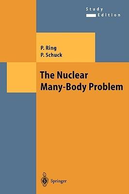 The Nuclear Many-Body Problem - Peter Ring, Peter Schuck - Libro Springer-Verlag Berlin and Heidelberg GmbH & Co. KG, Theoretical and Mathematical Physics | Libraccio.it
