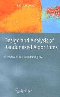 Design and Analysis of Randomized Algorithms - J. Hromkovic - Libro Springer-Verlag Berlin and Heidelberg GmbH & Co. KG, Texts in Theoretical Computer Science. An EATCS Series | Libraccio.it