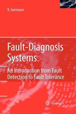 Fault-Diagnosis Systems - Rolf Isermann - Libro Springer-Verlag Berlin and Heidelberg GmbH & Co. KG | Libraccio.it