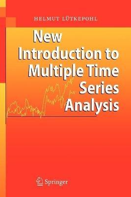 New Introduction to Multiple Time Series Analysis - Helmut Lütkepohl - Libro Springer-Verlag Berlin and Heidelberg GmbH & Co. KG | Libraccio.it