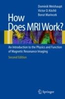 How does MRI work? - Dominik Weishaupt, Victor D. Koechli, Borut Marincek - Libro Springer-Verlag Berlin and Heidelberg GmbH & Co. KG | Libraccio.it