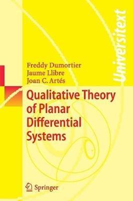 Qualitative Theory of Planar Differential Systems - Freddy Dumortier, Jaume Llibre, Joan C. Artés - Libro Springer-Verlag Berlin and Heidelberg GmbH & Co. KG, Universitext | Libraccio.it