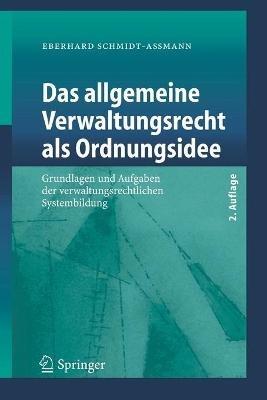 Das allgemeine Verwaltungsrecht als Ordnungsidee - Eberhard Schmidt-Aßmann - Libro Springer-Verlag Berlin and Heidelberg GmbH & Co. KG | Libraccio.it
