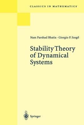 Stability Theory of Dynamical Systems - N.P. Bhatia, G.P. Szegö - Libro Springer-Verlag Berlin and Heidelberg GmbH & Co. KG, Classics in Mathematics | Libraccio.it
