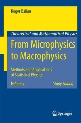 From Microphysics to Macrophysics - Roger Balian - Libro Springer-Verlag Berlin and Heidelberg GmbH & Co. KG, Theoretical and Mathematical Physics | Libraccio.it