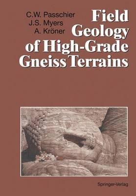 Field Geology of High-Grade Gneiss Terrains - Cees W. Passchier, John S. Myers, Alfred Kröner - Libro Springer-Verlag Berlin and Heidelberg GmbH & Co. KG | Libraccio.it
