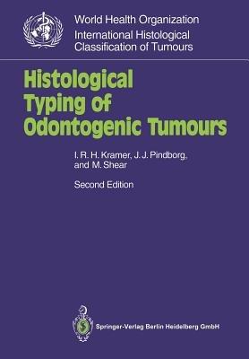 Histological Typing of Odontogenic Tumours - Ivor R.H. Kramer, J.J. Pindborg, M. Shear - Libro Springer-Verlag Berlin and Heidelberg GmbH & Co. KG, WHO. World Health Organization. International Histological Classification of Tumours | Libraccio.it