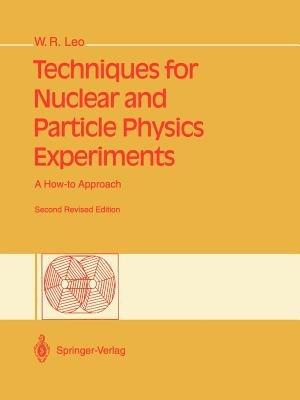 Techniques for Nuclear and Particle Physics Experiments - William R. Leo - Libro Springer-Verlag Berlin and Heidelberg GmbH & Co. KG | Libraccio.it