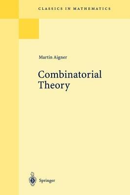 Combinatorial Theory - Martin Aigner - Libro Springer-Verlag Berlin and Heidelberg GmbH & Co. KG, Classics in Mathematics | Libraccio.it
