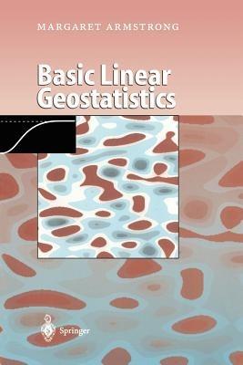 Basic Linear Geostatistics - Margaret Armstrong - Libro Springer-Verlag Berlin and Heidelberg GmbH & Co. KG | Libraccio.it