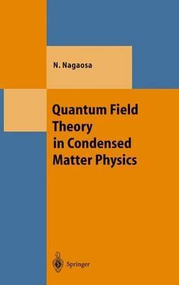Quantum Field Theory in Condensed Matter Physics - Naoto Nagaosa - Libro Springer-Verlag Berlin and Heidelberg GmbH & Co. KG, Theoretical and Mathematical Physics | Libraccio.it