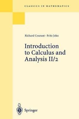 Introduction to Calculus and Analysis II/2 - Richard Courant, Fritz John - Libro Springer-Verlag Berlin and Heidelberg GmbH & Co. KG, Classics in Mathematics | Libraccio.it
