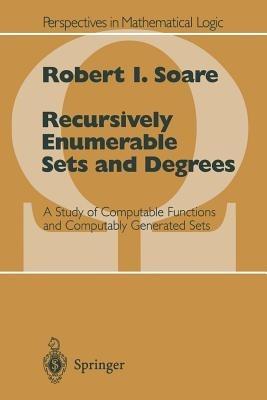 Recursively Enumerable Sets and Degrees - Robert I. Soare - Libro Springer-Verlag Berlin and Heidelberg GmbH & Co. KG, Perspectives in Mathematical Logic | Libraccio.it