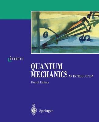 Quantum Mechanics - Walter Greiner - Libro Springer-Verlag Berlin and Heidelberg GmbH & Co. KG | Libraccio.it