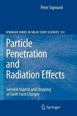 Particle Penetration and Radiation Effects - Peter Sigmund - Libro Springer-Verlag Berlin and Heidelberg GmbH & Co. KG, Springer Series in Solid-State Sciences | Libraccio.it