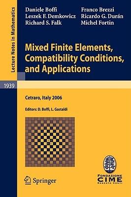 Mixed Finite Elements, Compatibility Conditions, and Applications - Daniele Boffi, Franco Brezzi, Leszek F. Demkowicz - Libro Springer-Verlag Berlin and Heidelberg GmbH & Co. KG, C.I.M.E. Foundation Subseries | Libraccio.it