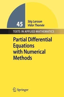 Partial Differential Equations with Numerical Methods - Stig Larsson, Vidar Thomee - Libro Springer-Verlag Berlin and Heidelberg GmbH & Co. KG, Texts in Applied Mathematics | Libraccio.it