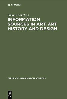 Information Sources in Art, Art History and Design  - Libro De Gruyter, Guides to Information Sources | Libraccio.it