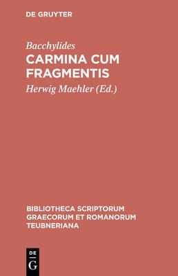 Carmina Cum Fragmentis CB - Bacchylides - Libro Walter de Gruyter & Co | Libraccio.it