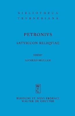 Satyricon reliquiae - Petronius Arbiter - Libro de Gruyter, Bibliotheca Scriptorum Graecorum Et Romanorum Teubneriana | Libraccio.it