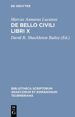 De Bello Civili Libri X - Lucanus - Libro The University of Michigan Press, Bibliotheca scriptorum Graecorum et Romanorum Teubneriana | Libraccio.it