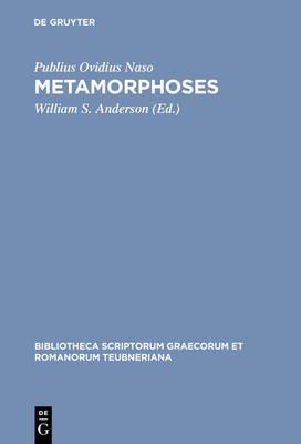 Metamorphoses - P. Ovidius Naso - Libro The University of Michigan Press, Bibliotheca scriptorum Graecorum et Romanorum Teubneriana | Libraccio.it