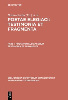 Poetarum Elegiacorum Testimonia et Fragmenta, pars prior  - Libro The University of Michigan Press, Bibliotheca scriptorum Graecorum et Romanorum Teubneriana | Libraccio.it