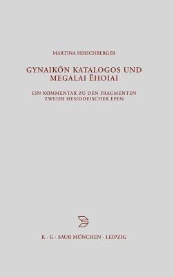 Gynaikon Katalogos und Megalai Ehoiai - Martina Hirschberger - Libro de Gruyter, Beiträge Zur Altertumskunde | Libraccio.it