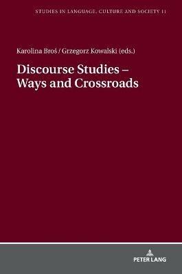 Discourse Studies – Ways and Crossroads  - Libro Peter Lang AG, Studies in Language, Culture and Society | Libraccio.it