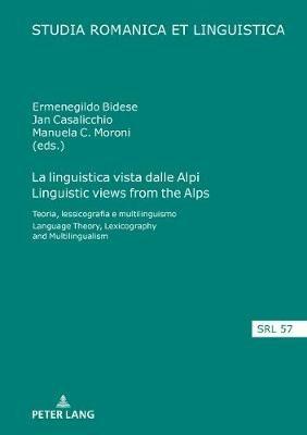 La linguistica vista dalle Alpi Linguistic views from the Alps  - Libro Peter Lang AG, Studia Romanica et Linguistica | Libraccio.it