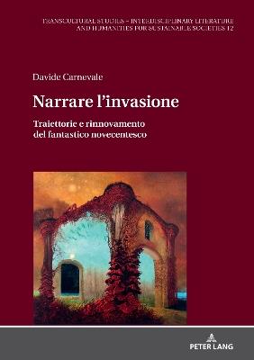 Narrare l'invasione - Davide Carnevale - Libro Peter Lang AG, Transcultural Studies - Interdisciplinary Literature and Hum | Libraccio.it