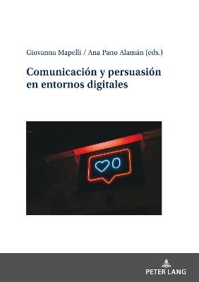 Comunicación y persuasión en entornos digitales  - Libro Peter Lang AG | Libraccio.it