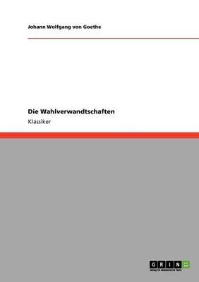 Die Wahlverwandtschaften - Johann Wolfgang Von Goethe - Libro Grin Verlag | Libraccio.it
