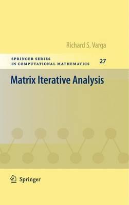 Matrix Iterative Analysis - Richard S Varga - Libro Springer-Verlag Berlin and Heidelberg GmbH & Co. KG, Springer Series in Computational Mathematics | Libraccio.it