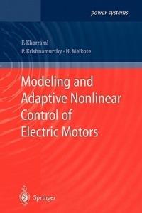 Modeling and Adaptive Nonlinear Control of Electric Motors - Farshad Khorrami, Prashanth Krishnamurthy, Hemant Melkote - Libro Springer-Verlag Berlin and Heidelberg GmbH & Co. KG, Power Systems | Libraccio.it