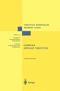 Complex Abelian Varieties - Christina Birkenhake, Herbert Lange - Libro Springer-Verlag Berlin and Heidelberg GmbH & Co. KG, Grundlehren der mathematischen Wissenschaften | Libraccio.it