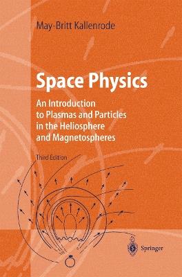 Space Physics - May-Britt Kallenrode - Libro Springer-Verlag Berlin and Heidelberg GmbH & Co. KG, Advanced Texts in Physics | Libraccio.it