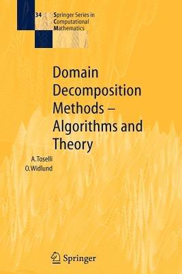 Domain Decomposition Methods - Algorithms and Theory - Andrea Toselli, Olof Widlund - Libro Springer-Verlag Berlin and Heidelberg GmbH & Co. KG, Springer Series in Computational Mathematics | Libraccio.it