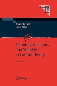 Liapunov Functions and Stability in Control Theory - Andrea Bacciotti, Lionel Rosier - Libro Springer-Verlag Berlin and Heidelberg GmbH & Co. KG, Communications and Control Engineering | Libraccio.it