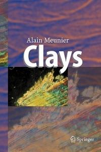 Clays - Alain Meunier - Libro Springer-Verlag Berlin and Heidelberg GmbH & Co. KG | Libraccio.it