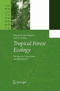 Tropical Forest Ecology - Florencia Montagnini, Carl F. Jordan - Libro Springer-Verlag Berlin and Heidelberg GmbH & Co. KG, Tropical Forestry | Libraccio.it