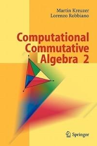 Computational Commutative Algebra 2 - Martin Kreuzer, Lorenzo Robbiano - Libro Springer-Verlag Berlin and Heidelberg GmbH & Co. KG | Libraccio.it