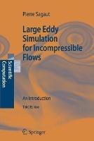 Large Eddy Simulation for Incompressible Flows - P. Sagaut - Libro Springer-Verlag Berlin and Heidelberg GmbH & Co. KG, Scientific Computation | Libraccio.it