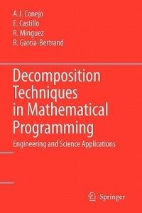 Decomposition Techniques in Mathematical Programming - Antonio J. Conejo, Enrique Castillo, Roberto Minguez - Libro Springer-Verlag Berlin and Heidelberg GmbH & Co. KG | Libraccio.it
