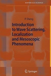 Introduction to Wave Scattering, Localization and Mesoscopic Phenomena - Ping Sheng - Libro Springer-Verlag Berlin and Heidelberg GmbH & Co. KG, Springer Series in Materials Science | Libraccio.it