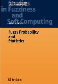 Fuzzy Probability and Statistics - James J. Buckley - Libro Springer-Verlag Berlin and Heidelberg GmbH & Co. KG, Studies in Fuzziness and Soft Computing | Libraccio.it